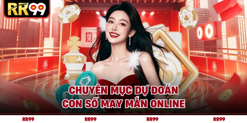 Chuyên mục dự đoán con số may mắn online
