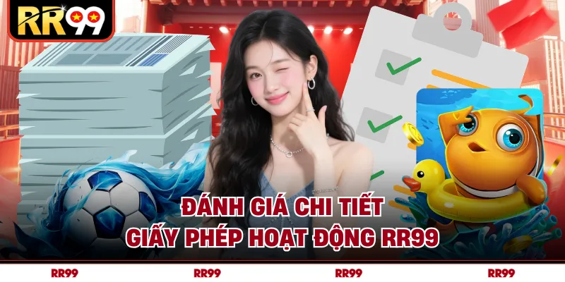Đánh giá chi tiết giấy phép hoạt động RR99