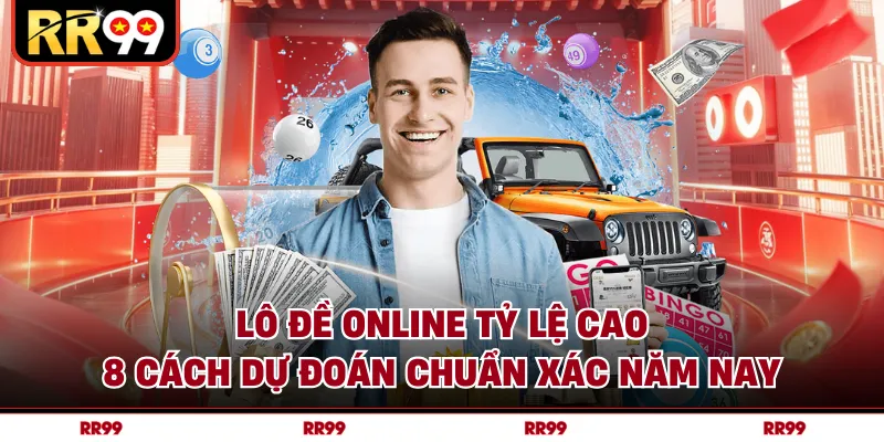 Lô Đề Online Tỷ Lệ Cao - 8 Cách Dự Đoán Chuẩn Xác Năm Nay