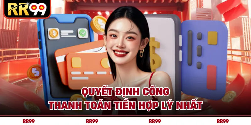 Quyết định cổng thanh toán tiền hợp lý nhất