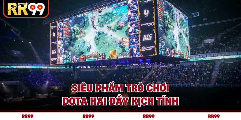 Siêu phẩm trò chơi dota hai đầy kịch tính