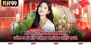 Xổ Số 3 Miền Hôm Nay Gồm 5 Bí Kíp Chọn Trúng Hiệu Quả